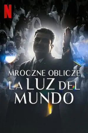 La Luz del Mundo: Bir Kilisenin Karanlık Yüzü izle