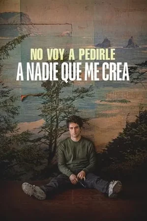 No voy a pedirle a nadie que me crea izle