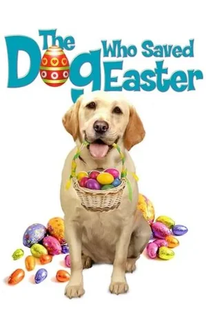 The Dog Who Saved Easter izle