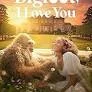 Bigfoot I Love You izle